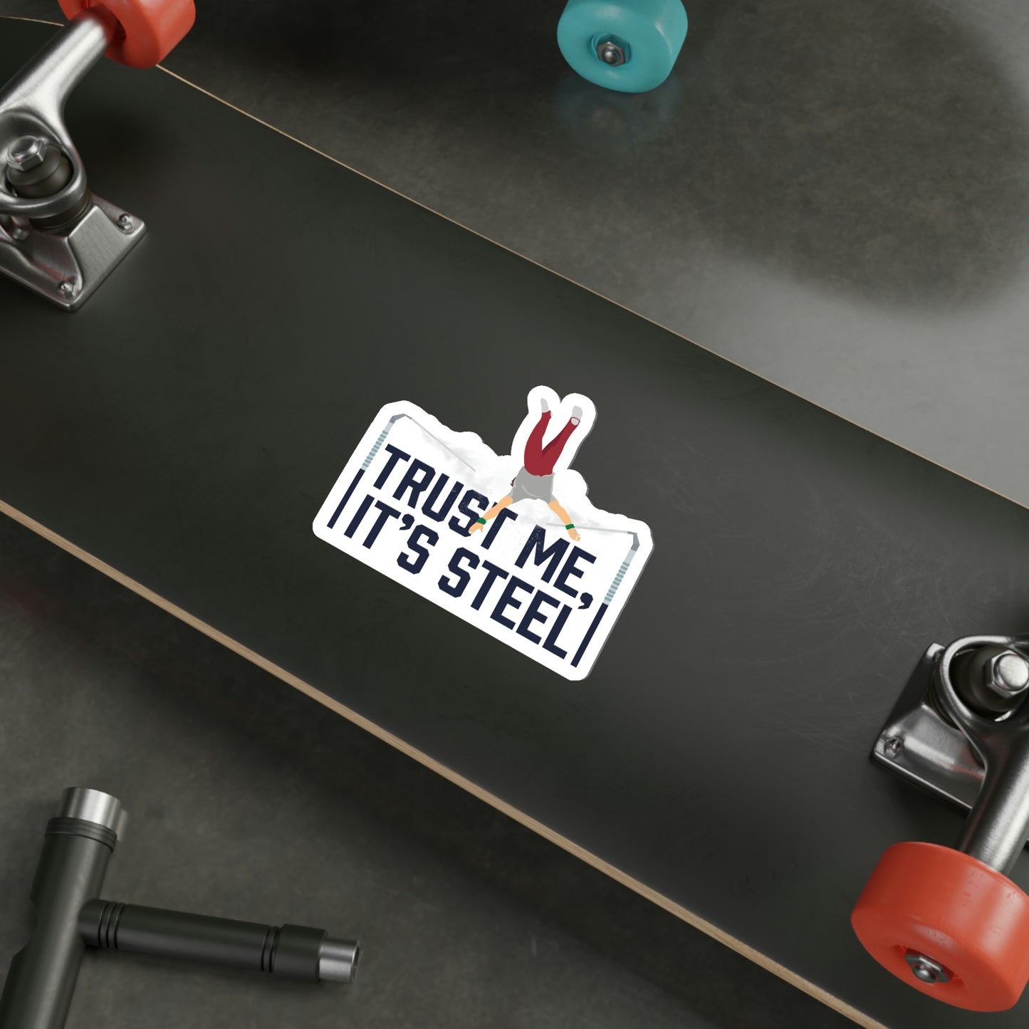 "Trust Me, It's Steel" Die Cut Sticker