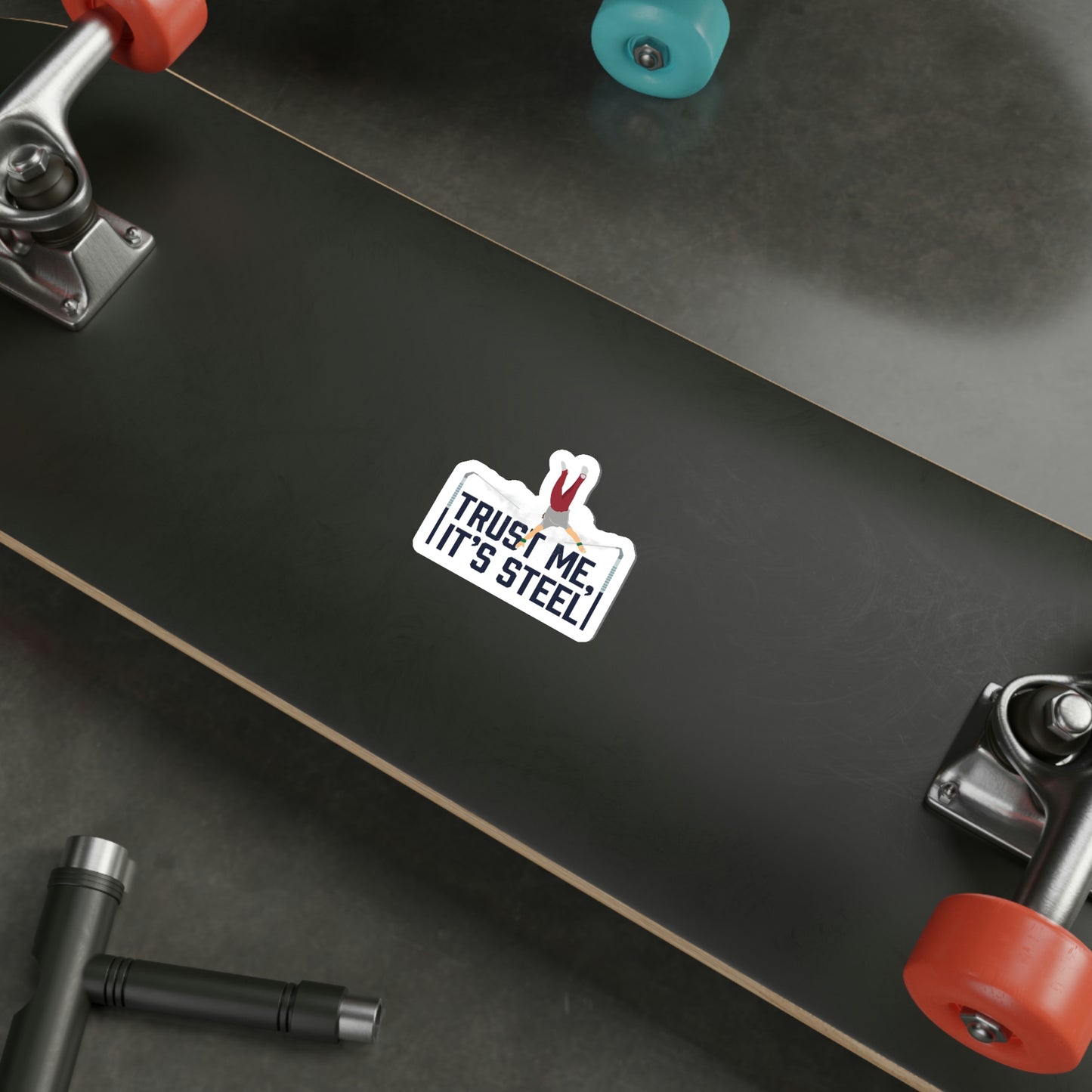 "Trust Me, It's Steel" Die Cut Sticker