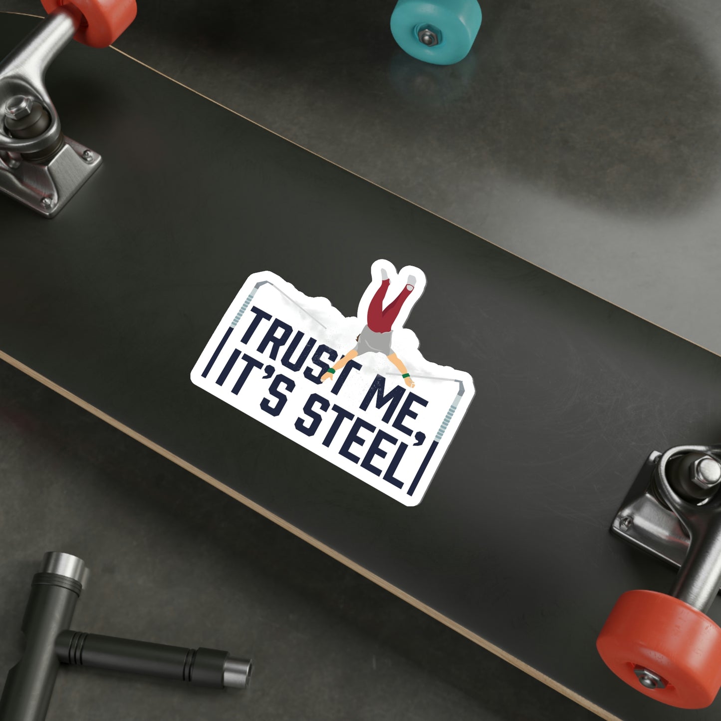"Trust Me, It's Steel" Die Cut Sticker