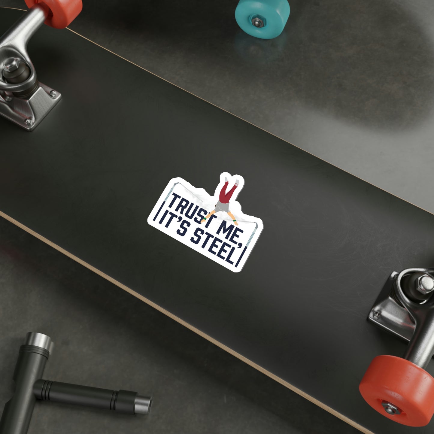 "Trust Me, It's Steel" Die Cut Sticker