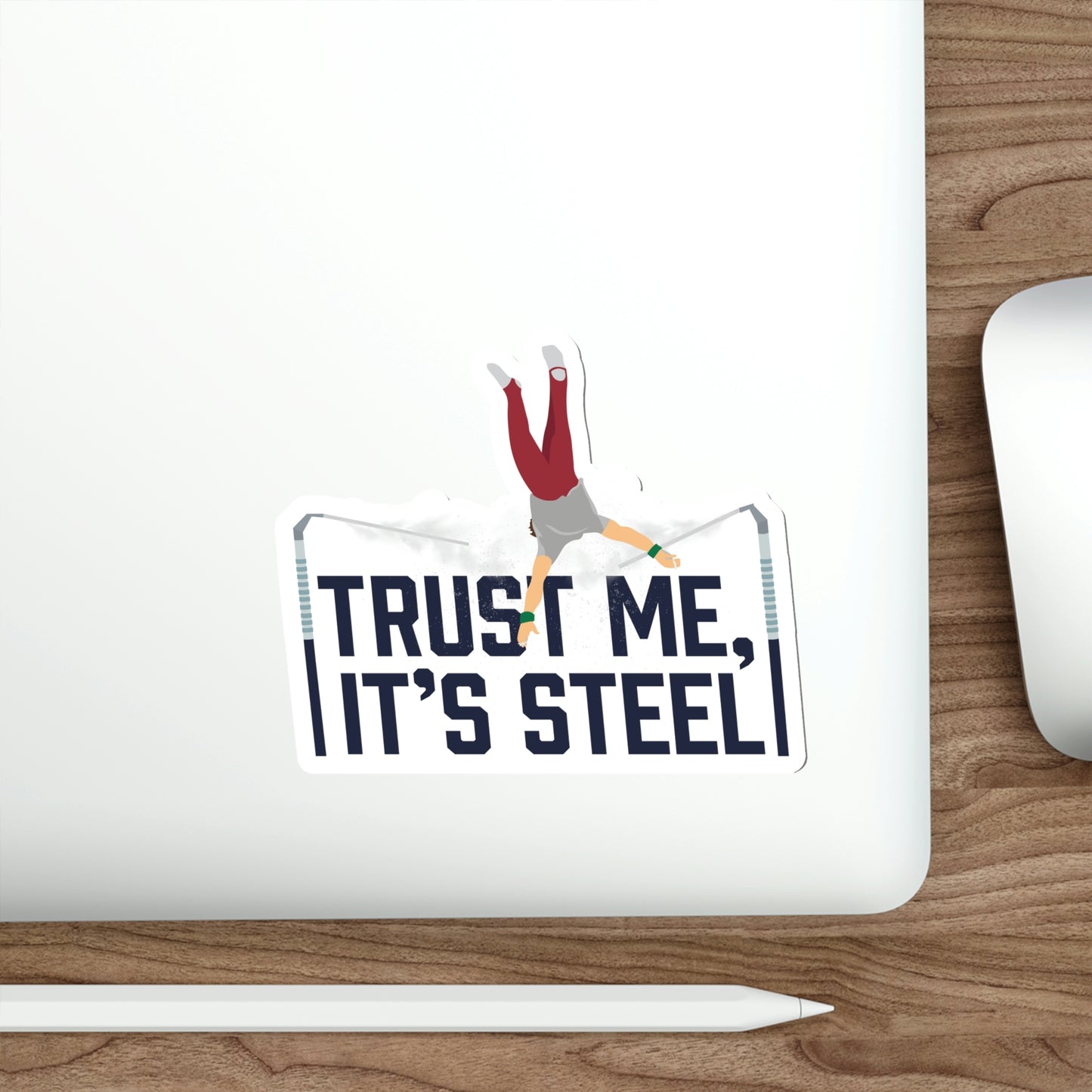 "Trust Me, It's Steel" Die Cut Sticker
